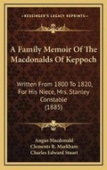 Cover: A Family Memoir Of The Macdonalds Of Keppoch - Kessinger Publishing