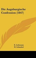 Cover: Die Augsburgische Confession (1847) - Kessinger Publishing