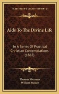 Cover: Aids To The Divine Life - Kessinger Publishing