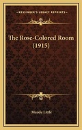 Cover: The Rose-Colored Room (1915) - Kessinger Publishing