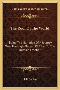 Abbildung von: The Roof Of The World - Kessinger Publishing