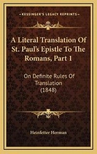 Bild: A Literal Translation Of St. Paul's Epistle To The Romans, Part 1 - Kessinger Publishing