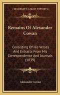 Cover: Remains Of Alexander Cowan - Kessinger Publishing