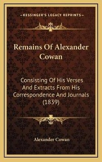 Enlarge image Cover: Remains Of Alexander Cowan - Kessinger Publishing