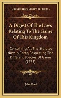 Abbildung von: A Digest Of The Laws Relating To The Game Of This Kingdom - Kessinger Publishing