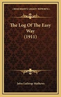 Abbildung von: The Log Of The Easy Way (1911) - Kessinger Publishing