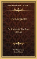 Cover: The Lorgnette - Kessinger Publishing