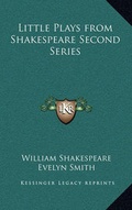 Cover: Little Plays from Shakespeare Second Series - Kessinger Publishing