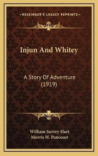 Enlarge image Cover: Injun And Whitey - Kessinger Publishing