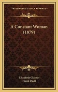Cover: A Constant Woman (1879) - Kessinger Publishing