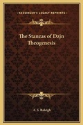 Cover: The Stanzas of Dzjn Theogenesis - Kessinger Publishing