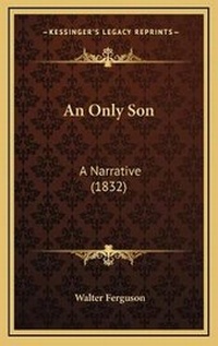 Enlarge image Cover: An Only Son - Kessinger Publishing