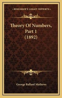 Enlarge image Cover: Theory Of Numbers, Part 1 (1892) - Kessinger Publishing
