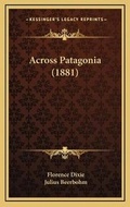 Cover: Across Patagonia (1881) - Kessinger Publishing