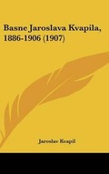 Cover: Basne Jaroslava Kvapila, 1886-1906 (1907) - Kessinger Publishing