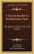Cover: A Gascon Royalist In Revolutionary Paris - Kessinger Publishing