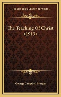 Enlarge image Cover: The Teaching Of Christ (1913) - Kessinger Publishing