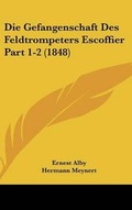Cover: Die Gefangenschaft Des Feldtrompeters Escoffier Part 1-2 (1848) - Kessinger Publishing