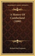 Cover: A History Of Cumberland (1890) - Kessinger Publishing
