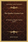 Bild: The Quebec License Law - Kessinger Publishing