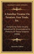 Bild: A Familiar Treatise On Taxation, Free Trade, Etc. - Kessinger Publishing