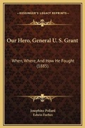 Cover: Our Hero, General U. S. Grant - Kessinger Publishing