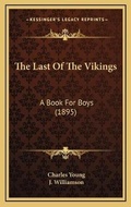 Cover: The Last Of The Vikings - Kessinger Publishing