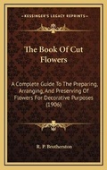 Cover: The Book Of Cut Flowers - Kessinger Publishing