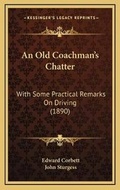 Cover: An Old Coachman's Chatter - Kessinger Publishing