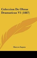 Cover: Coleccion de Obras Dramaticas V1 (1887) - Kessinger Publishing