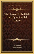 Cover: The Tenant Of Wildfell Hall, By Acton Bell (1859) - Kessinger Publishing