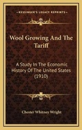 Cover: Wool Growing And The Tariff - Kessinger Publishing