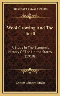 Enlarge image Cover: Wool Growing And The Tariff - Kessinger Publishing
