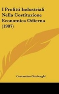 Bild: I Profitti Industriali Nella Costituzione Economica Odierna (1907) - Kessinger Publishing