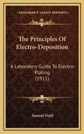 Cover: The Principles Of Electro-Deposition - Kessinger Publishing
