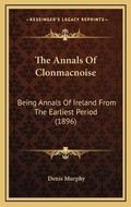 Cover: The Annals Of Clonmacnoise - Kessinger Publishing