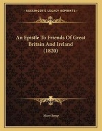 Bild: An Epistle To Friends Of Great Britain And Ireland (1820) - Kessinger Publishing