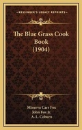 Cover: The Blue Grass Cook Book (1904) - Kessinger Publishing