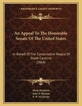Cover: An Appeal To The Honorable Senate Of The United States - Kessinger Publishing
