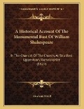 Cover: A Historical Account Of The Monumental Bust Of William Shakespeare - Kessinger Publishing