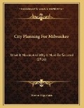 Cover: City Planning For Milwaukee - Kessinger Publishing