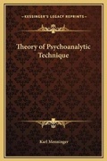 Cover: Theory of Psychoanalytic Technique - Kessinger Publishing
