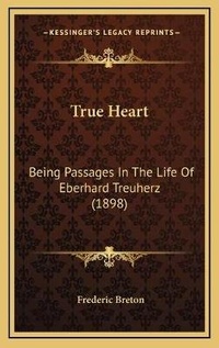 Enlarge image Cover: True Heart - Kessinger Publishing