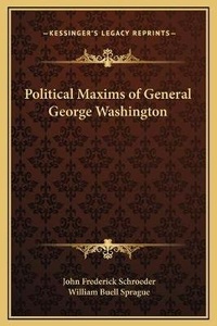 Enlarge image Cover: Political Maxims of General George Washington - Kessinger Publishing