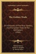 Cover: The Golden Trade - Kessinger Publishing