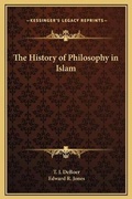 Cover: The History of Philosophy in Islam - Kessinger Publishing