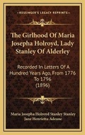 Cover: The Girlhood Of Maria Josepha Holroyd, Lady Stanley Of Alderley - Kessinger Publishing