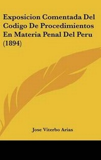 Bild: Exposicion Comentada del Codigo de Procedimientos En Materia Penal del Peru (1894) - Kessinger Publishing