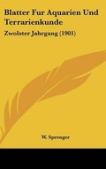 Cover: Blatter Fur Aquarien Und Terrarienkunde - Kessinger Publishing