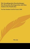 Cover: Die Grundlegenden Entscheidungen Des Deutschen Reichsgerichts Auf Dem Gebiete Des Strafrechts - Kessinger Publishing